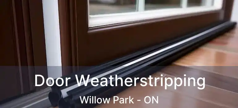 Door Weatherstripping Willow Park - ON