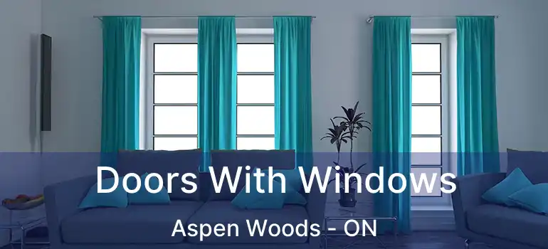Doors With Windows Aspen Woods - ON