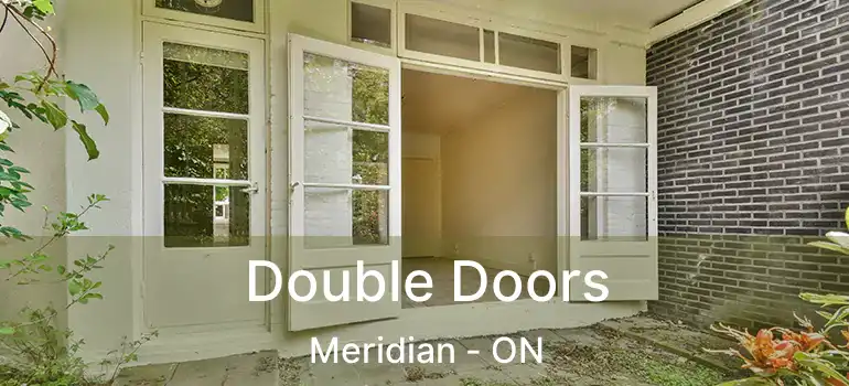 Double Doors Meridian - ON