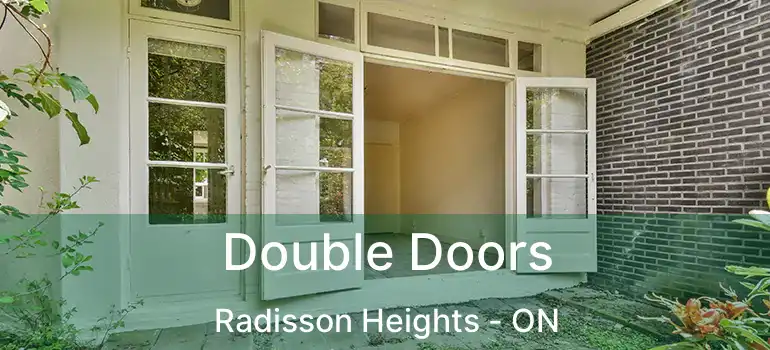Double Doors Radisson Heights - ON
