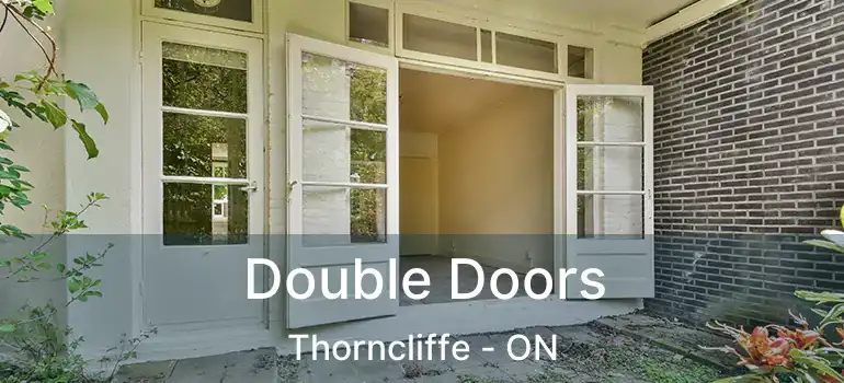 Double Doors Thorncliffe - ON