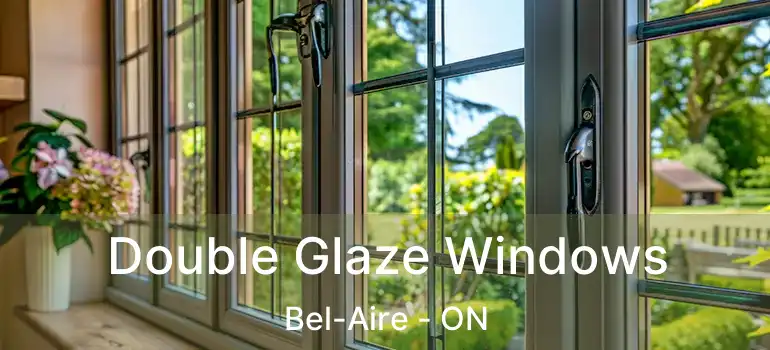 Double Glaze Windows Bel-Aire - ON