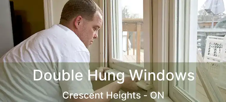 Double Hung Windows Crescent Heights - ON