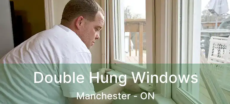 Double Hung Windows Manchester - ON