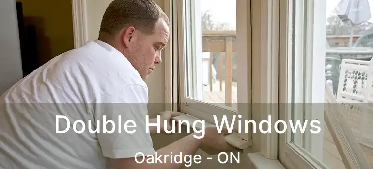 Double Hung Windows Oakridge - ON