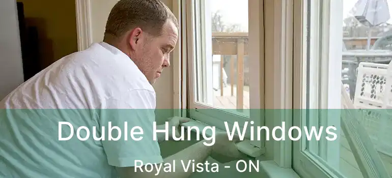 Double Hung Windows Royal Vista - ON