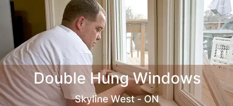 Double Hung Windows Skyline West - ON