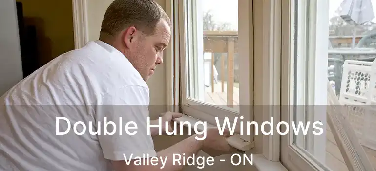 Double Hung Windows Valley Ridge - ON