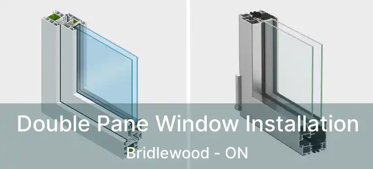Double Pane Window Installation Bridlewood - ON