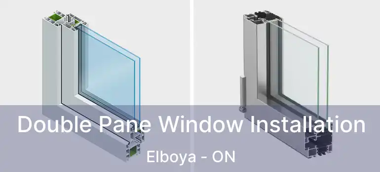 Double Pane Window Installation Elboya - ON