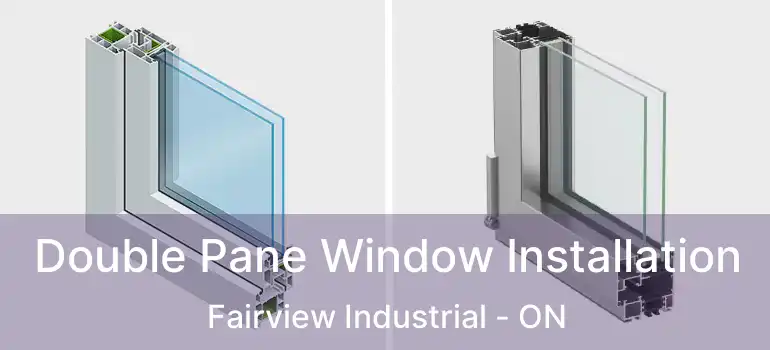 Double Pane Window Installation Fairview Industrial - ON