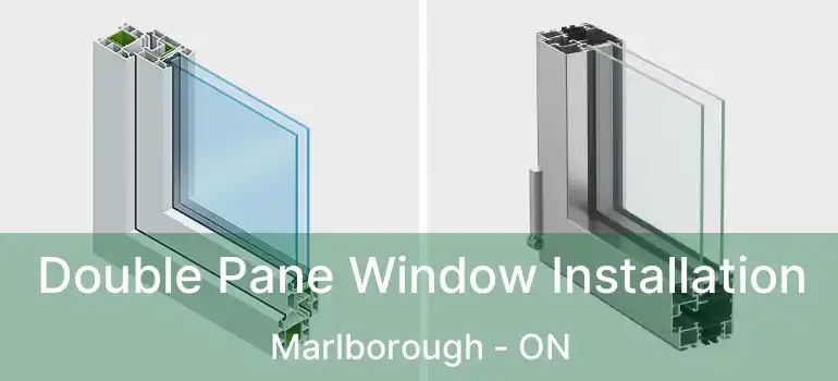 Double Pane Window Installation Marlborough - ON