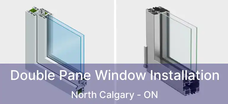Double Pane Window Installation North Calgary - ON