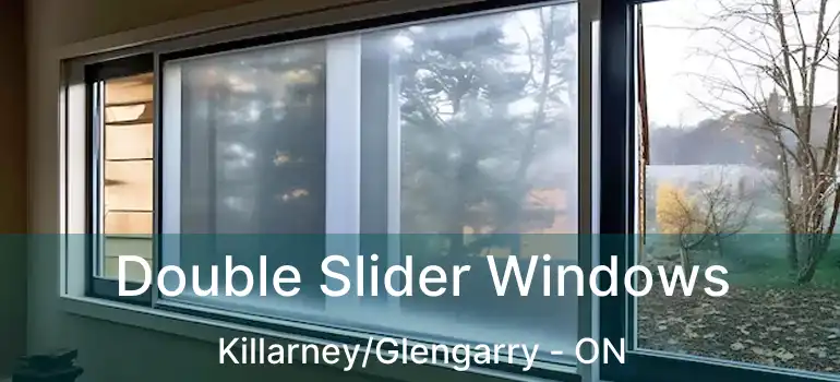 Double Slider Windows Killarney/Glengarry - ON