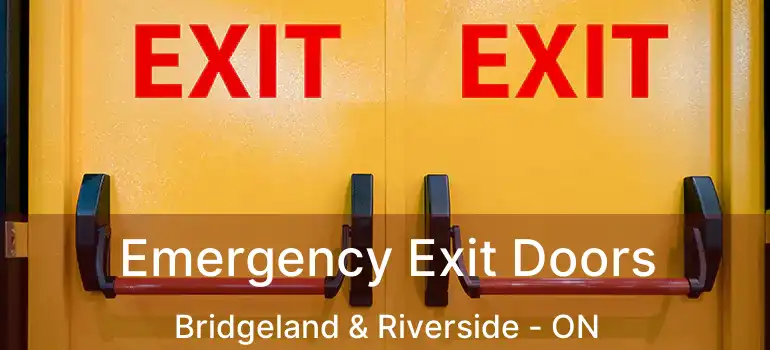 Emergency Exit Doors Bridgeland & Riverside - ON