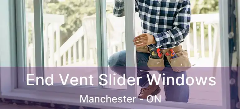 End Vent Slider Windows Manchester - ON