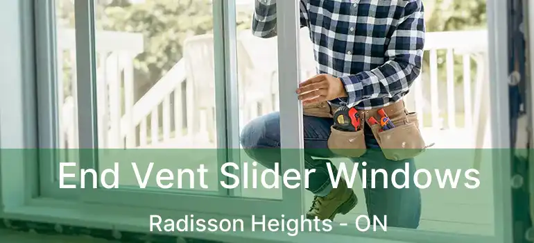 End Vent Slider Windows Radisson Heights - ON