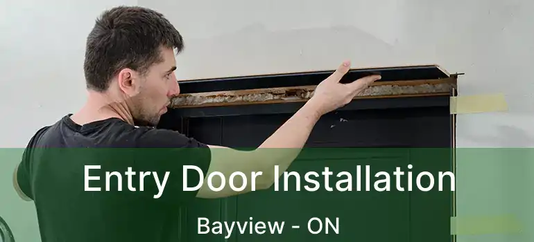 Entry Door Installation Bayview - ON