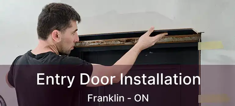 Entry Door Installation Franklin - ON