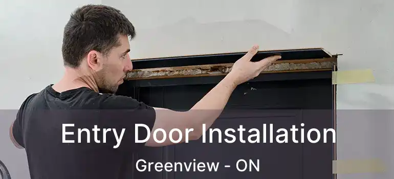 Entry Door Installation Greenview - ON