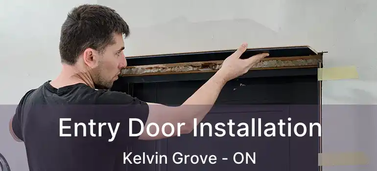 Entry Door Installation Kelvin Grove - ON