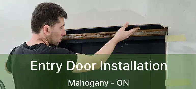 Entry Door Installation Mahogany - ON