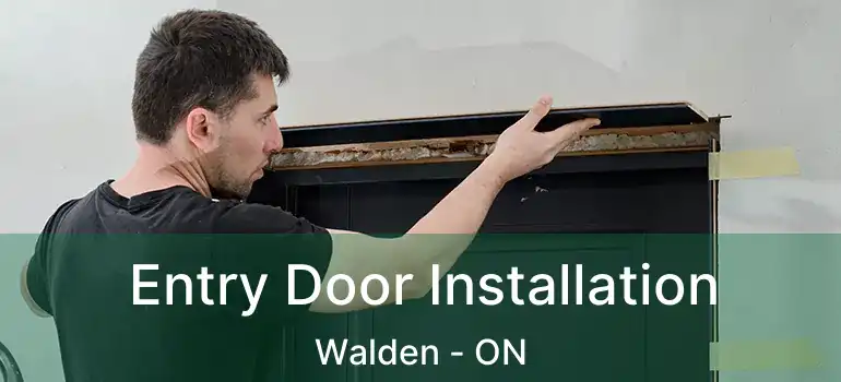 Entry Door Installation Walden - ON