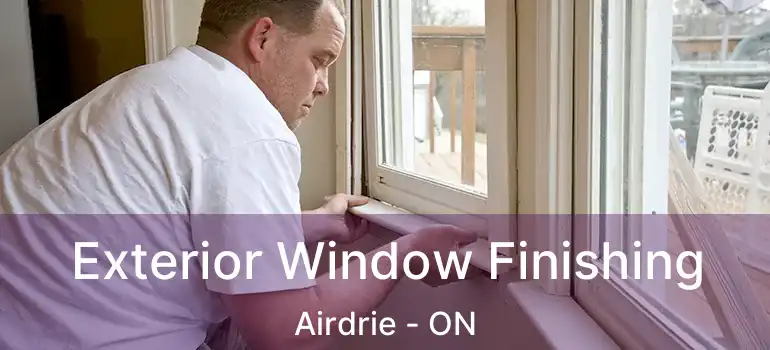 Exterior Window Finishing Airdrie - ON