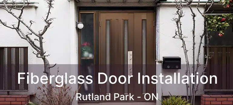 Fiberglass Door Installation Rutland Park - ON