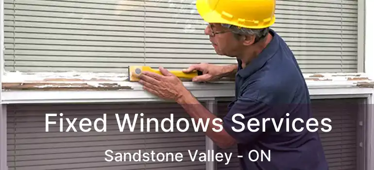 Fixed Windows Services Sandstone Valley - ON