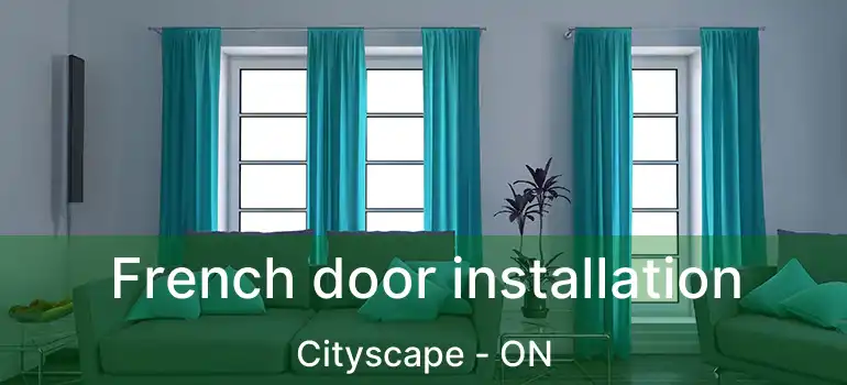 French door installation Cityscape - ON