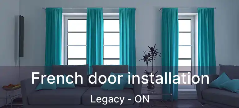 French door installation Legacy - ON