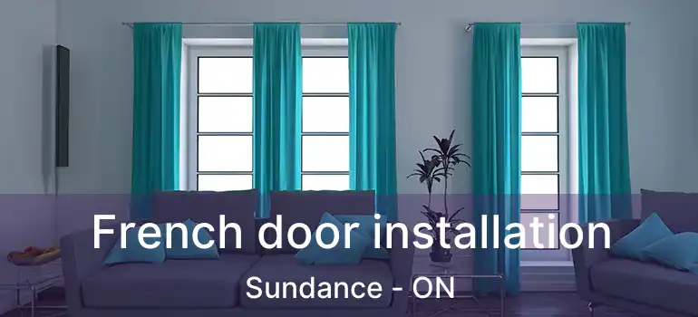 French door installation Sundance - ON
