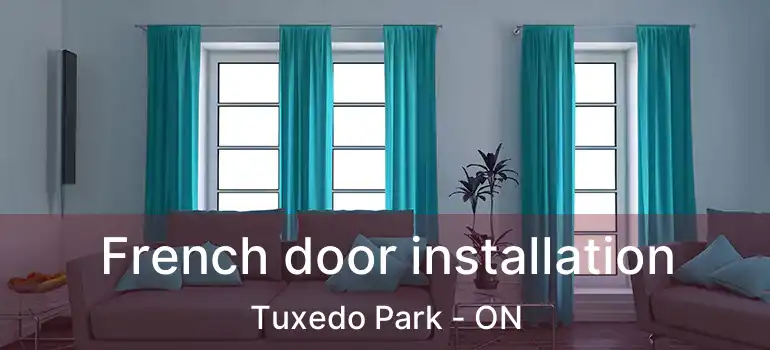 French door installation Tuxedo Park - ON