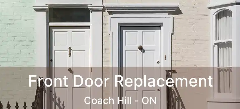 Front Door Replacement Coach Hill - ON