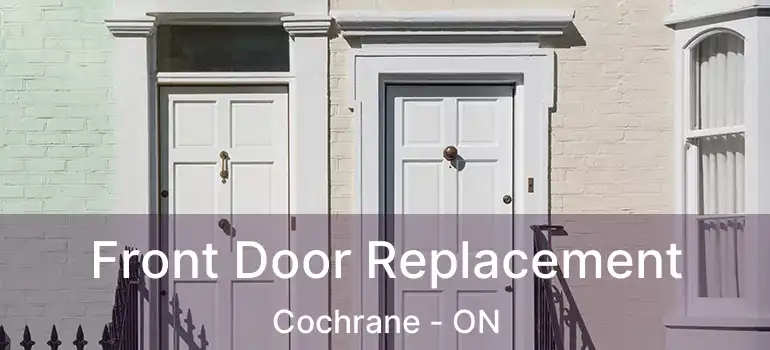 Front Door Replacement Cochrane - ON