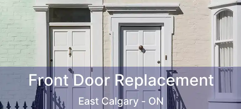 Front Door Replacement East Calgary - ON