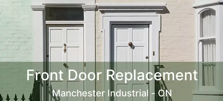 Front Door Replacement Manchester Industrial - ON