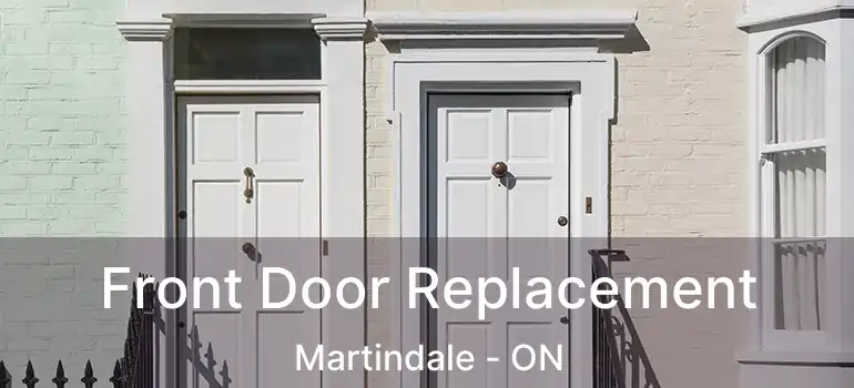 Front Door Replacement Martindale - ON