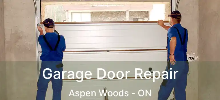 Garage Door Repair Aspen Woods - ON