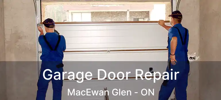 Garage Door Repair MacEwan Glen - ON