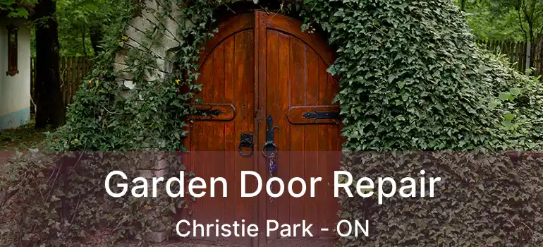 Garden Door Repair Christie Park - ON