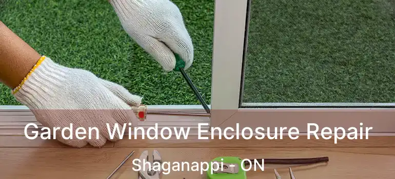 Garden Window Enclosure Repair Shaganappi - ON