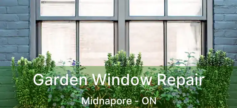 Garden Window Repair Midnapore - ON