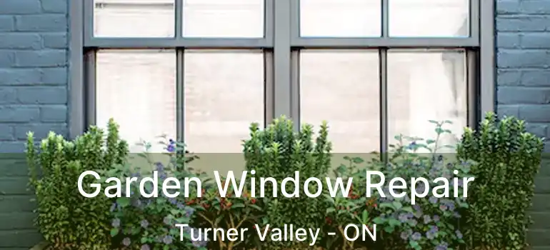 Garden Window Repair Turner Valley - ON