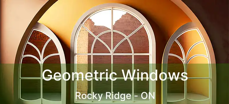 Geometric Windows Rocky Ridge - ON