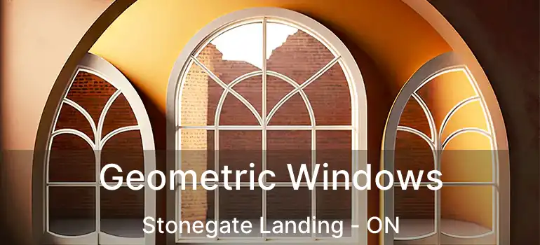 Geometric Windows Stonegate Landing - ON