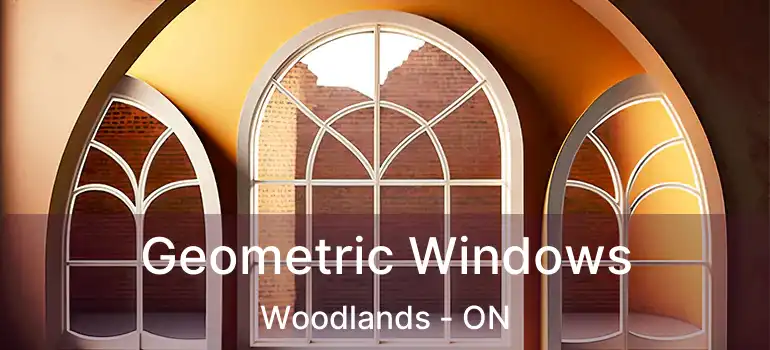 Geometric Windows Woodlands - ON