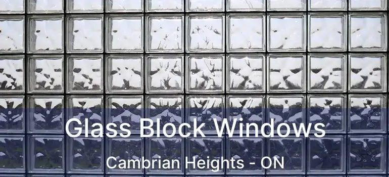 Glass Block Windows Cambrian Heights - ON