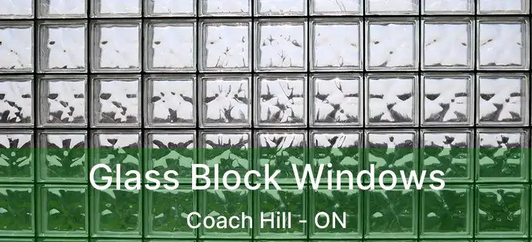 Glass Block Windows Coach Hill - ON